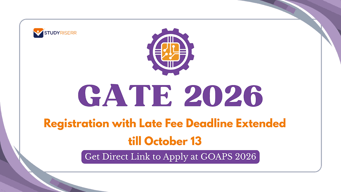 GATE 2026 Registration with Late Fee Deadline Extended till October 13: Get Direct Link to Apply at GOAPS 2026